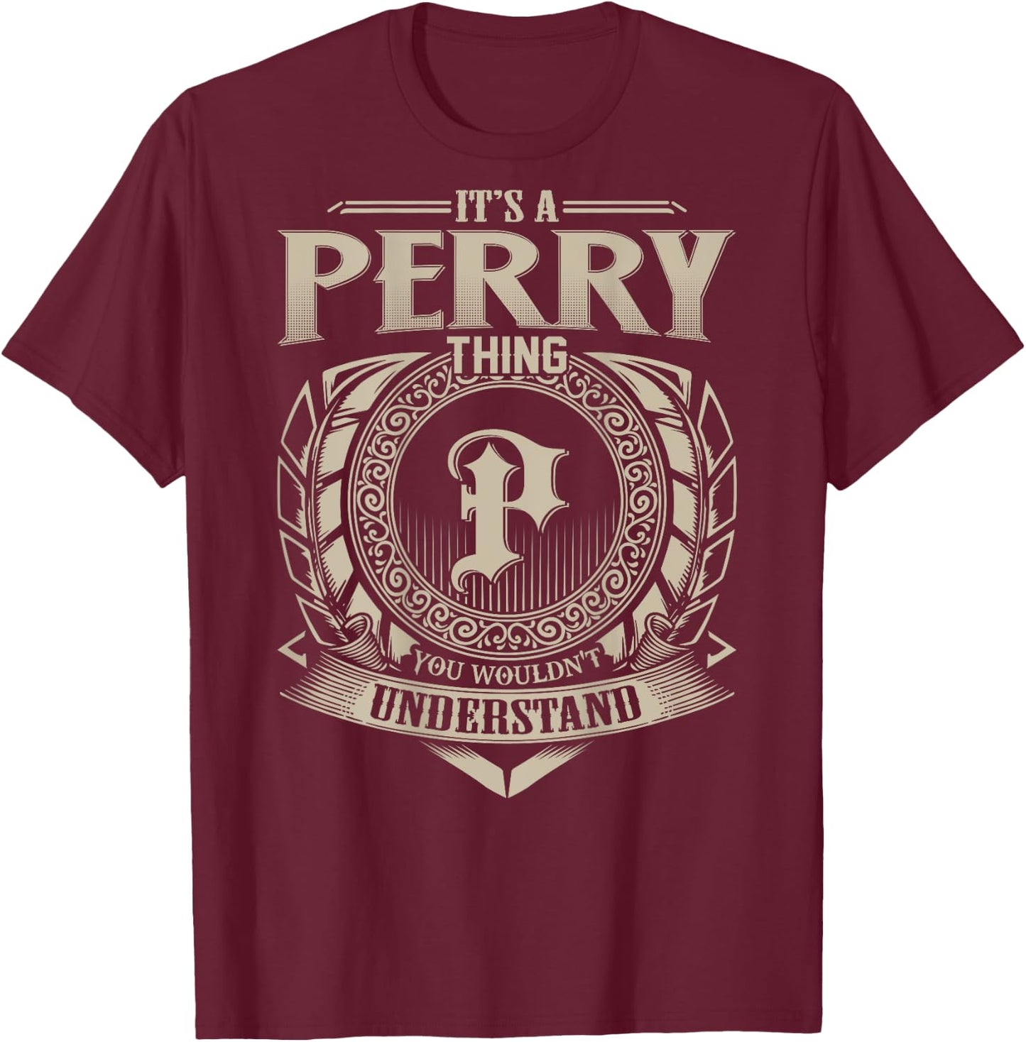 It's A PERRY Thing You Wouldn't Understand Family Name T-Shirt - T-Shirt | Maroon