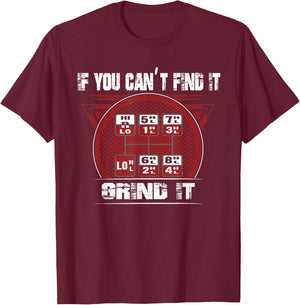 If you can't Find it - Grind It - Trucker shirt T-Shirt - T-Shirt | Maroon