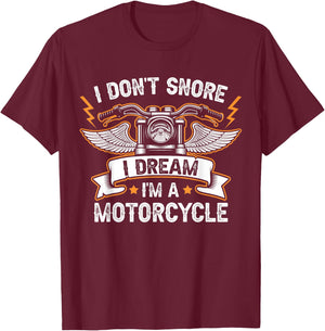I Don't Snore I Dream I'm A Motorcycle Funny Motorcycle T-Shirt - T-Shirt | Maroon