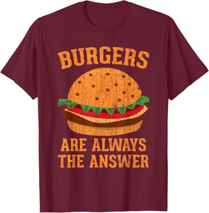 Burgers Are Always The Answer Funny Hamburger Burger Graphic T-Shirt - T-Shirt | Maroon