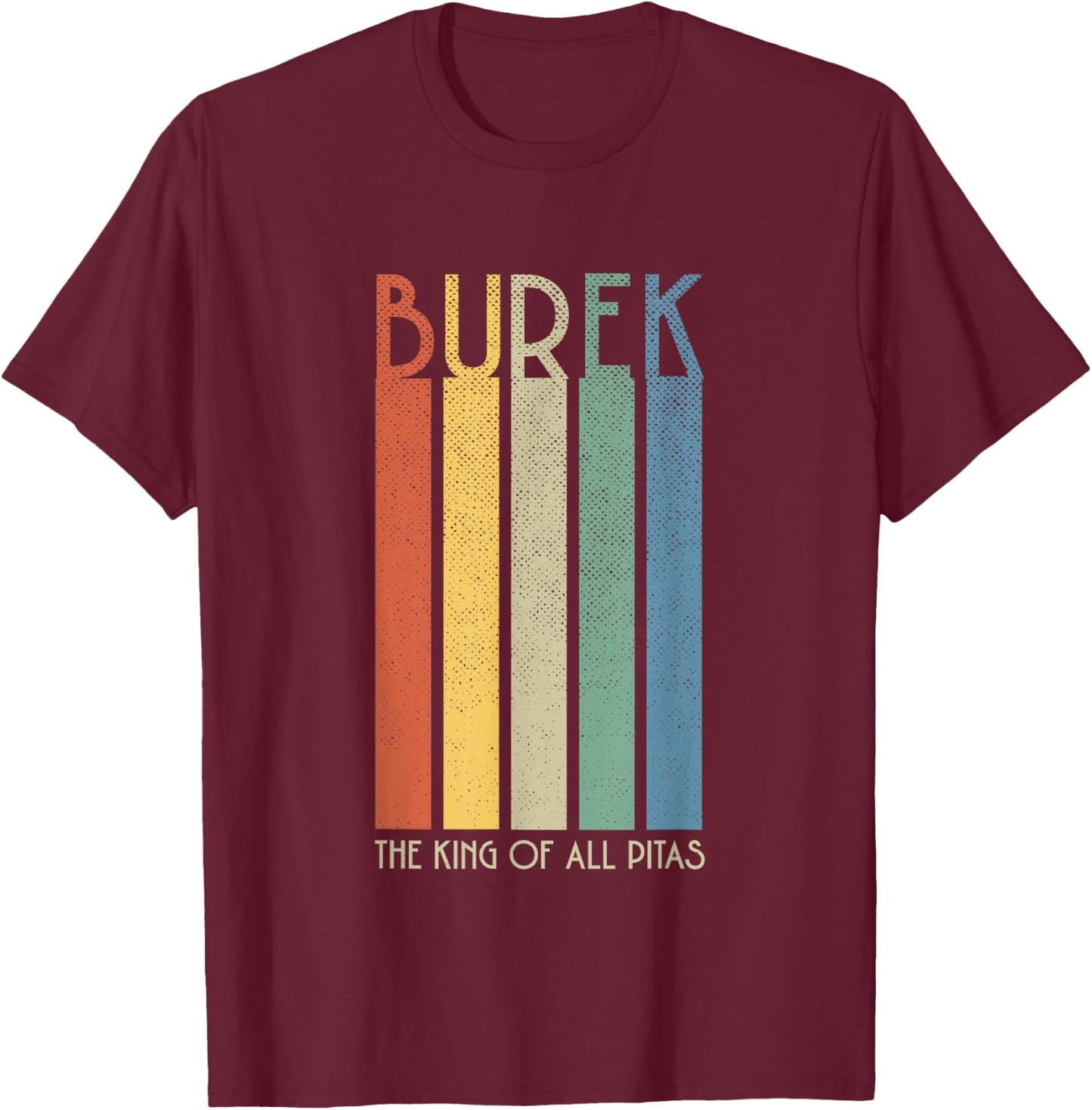 The King Of All Pitas - Balkan Burek T-Shirt - T-Shirt | Maroon