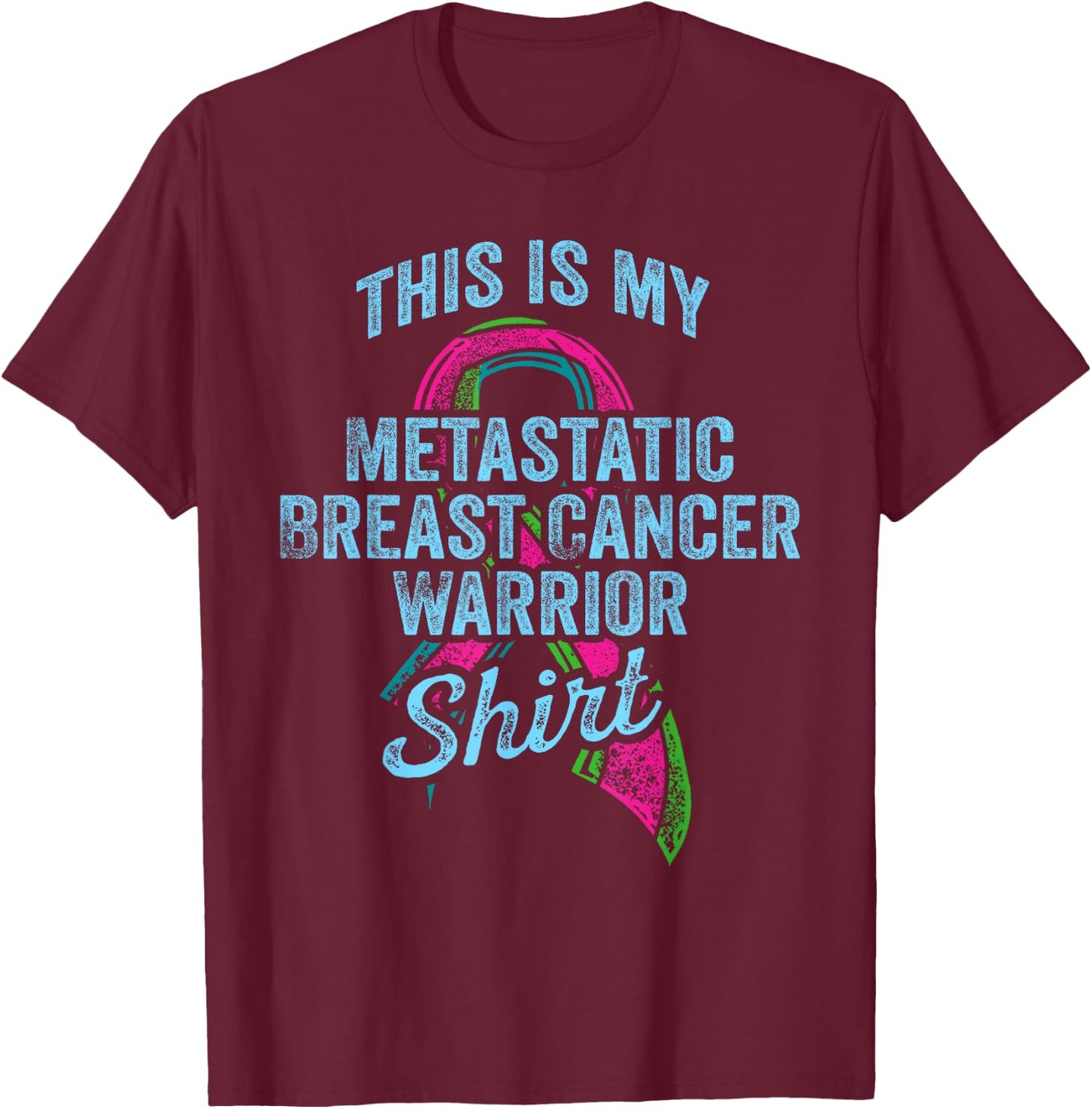 Metastatic Breast Cancer Awareness Warrior T-Shirt - T-Shirt | Maroon