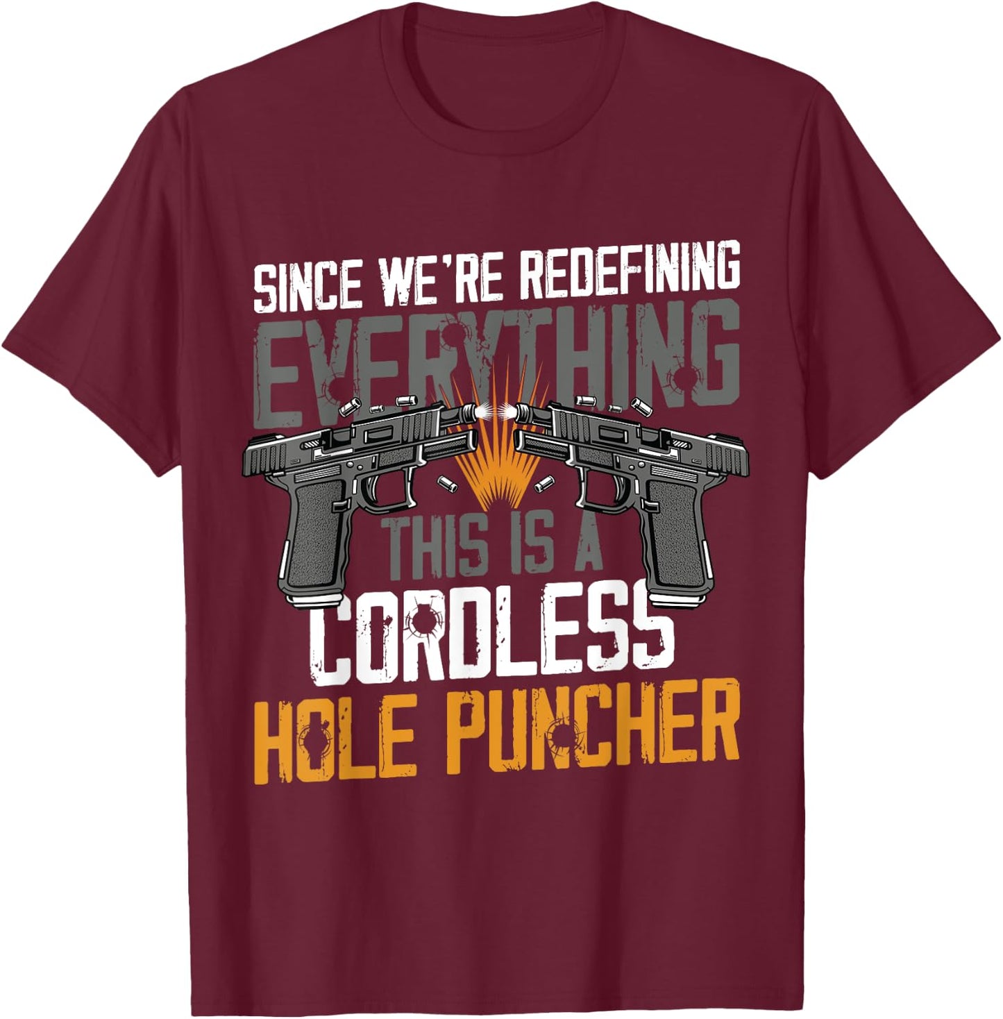 We're Redefining Everything This Is A Cordless Hole Puncher T-Shirt - T-Shirt | Maroon