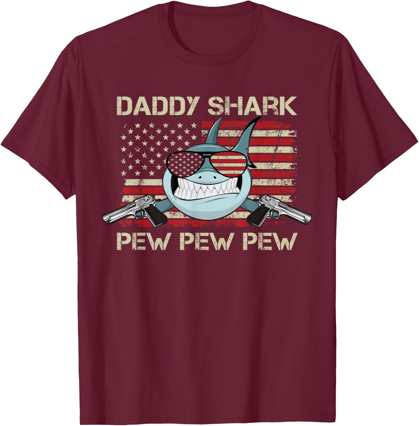 Daddy Shark Pew Pew - USA Gun Loving Dad Funny Guns T-Shirt - T-Shirt | Maroon
