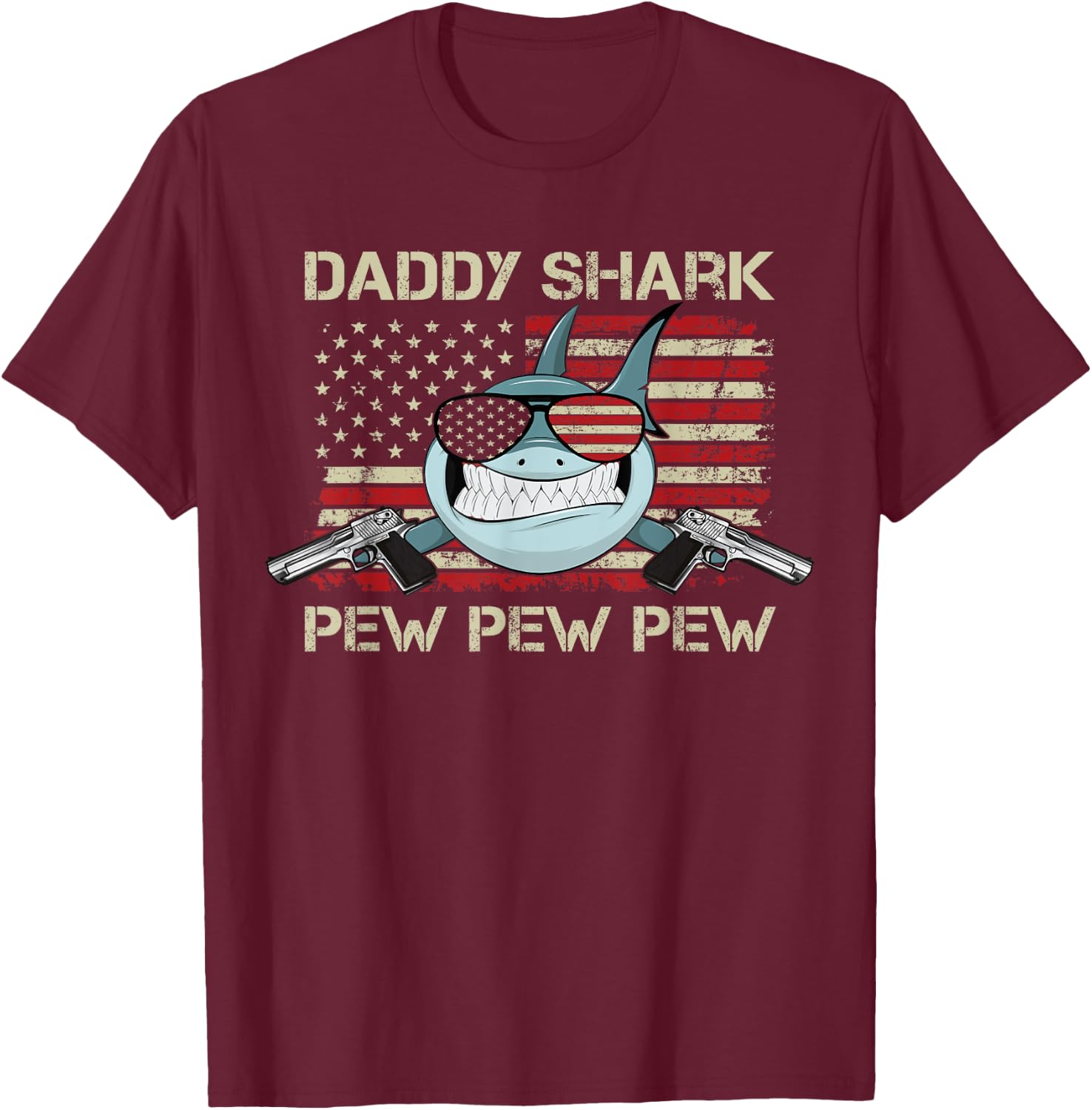 Daddy Shark Pew Pew - USA Gun Loving Dad Funny Guns T-Shirt - T-Shirt | Maroon