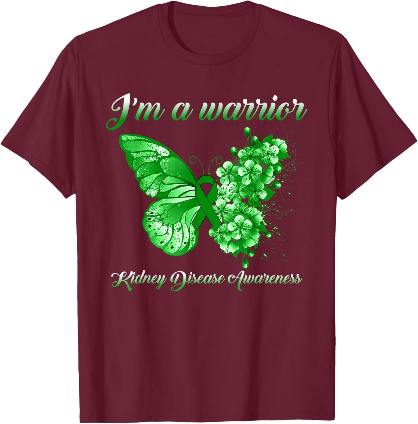 Green Ribbon Butterfly I’m A Warrior Kidney Disease T-Shirt - T-Shirt | Maroon