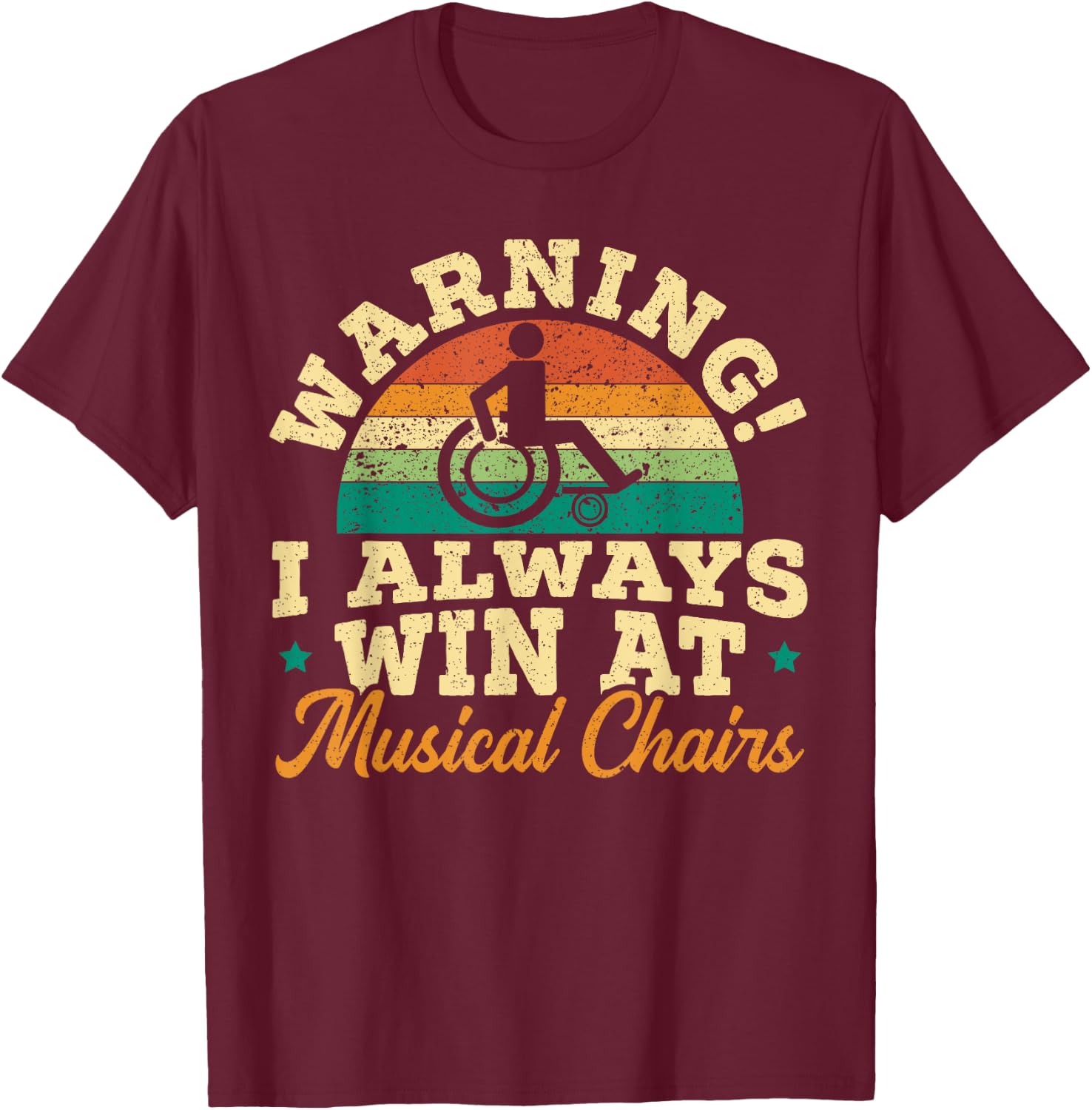 Wheelchair SteMi Apparel -Adults Black Small Modern Humorous Quote Short Sleeve Warning I Win At Musical Chairs T-Shirt - T-Shirt | Maroon