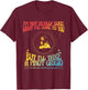 I'm Not Really Sure What I've Done to You T-Shirt - T-Shirt | Maroon