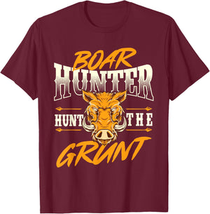 Boar Hunter Hunt The Grunt - Boar Hunting Wild Hog Hunter T-Shirt - T-Shirt | Maroon