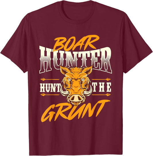 Boar Hunter Hunt The Grunt - Boar Hunting Wild Hog Hunter T-Shirt - T-Shirt | Maroon