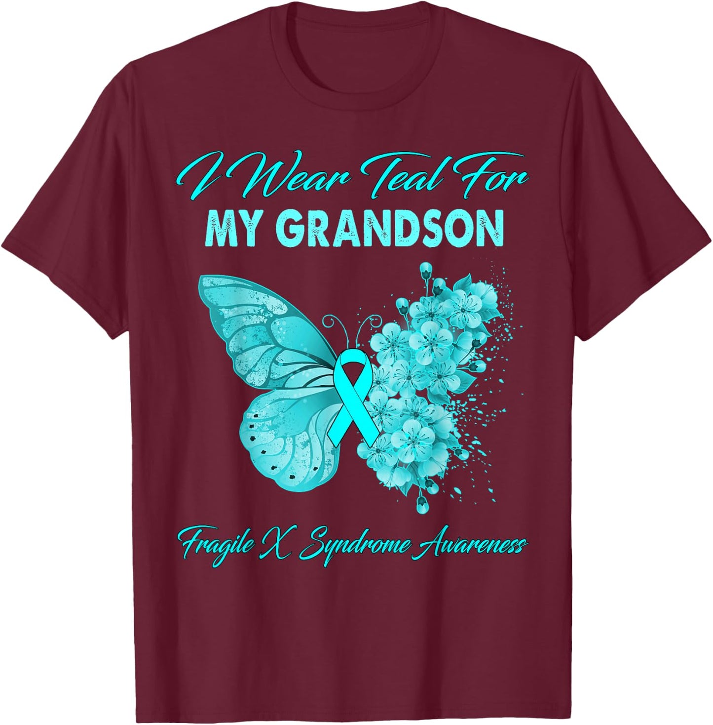 Butterfly I Wear Teal For My Grandson Fragile X Syndrome T-Shirt - T-Shirt | Maroon