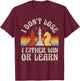 Chess Player Pieces Retro I Don't Lose I Either Win Or Learn T-Shirt - T-Shirt | Maroon