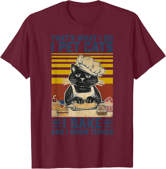 That's What I Do I Pet Cats I Bake & I Know Things Lover T-Shirt - T-Shirt | Maroon
