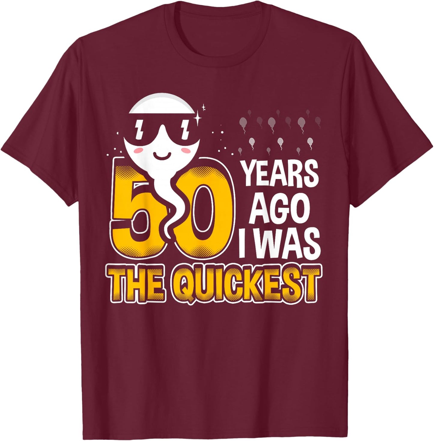 50 Years ago I was The quickest 50th Birthday Funny T-Shirt - T-Shirt | Maroon
