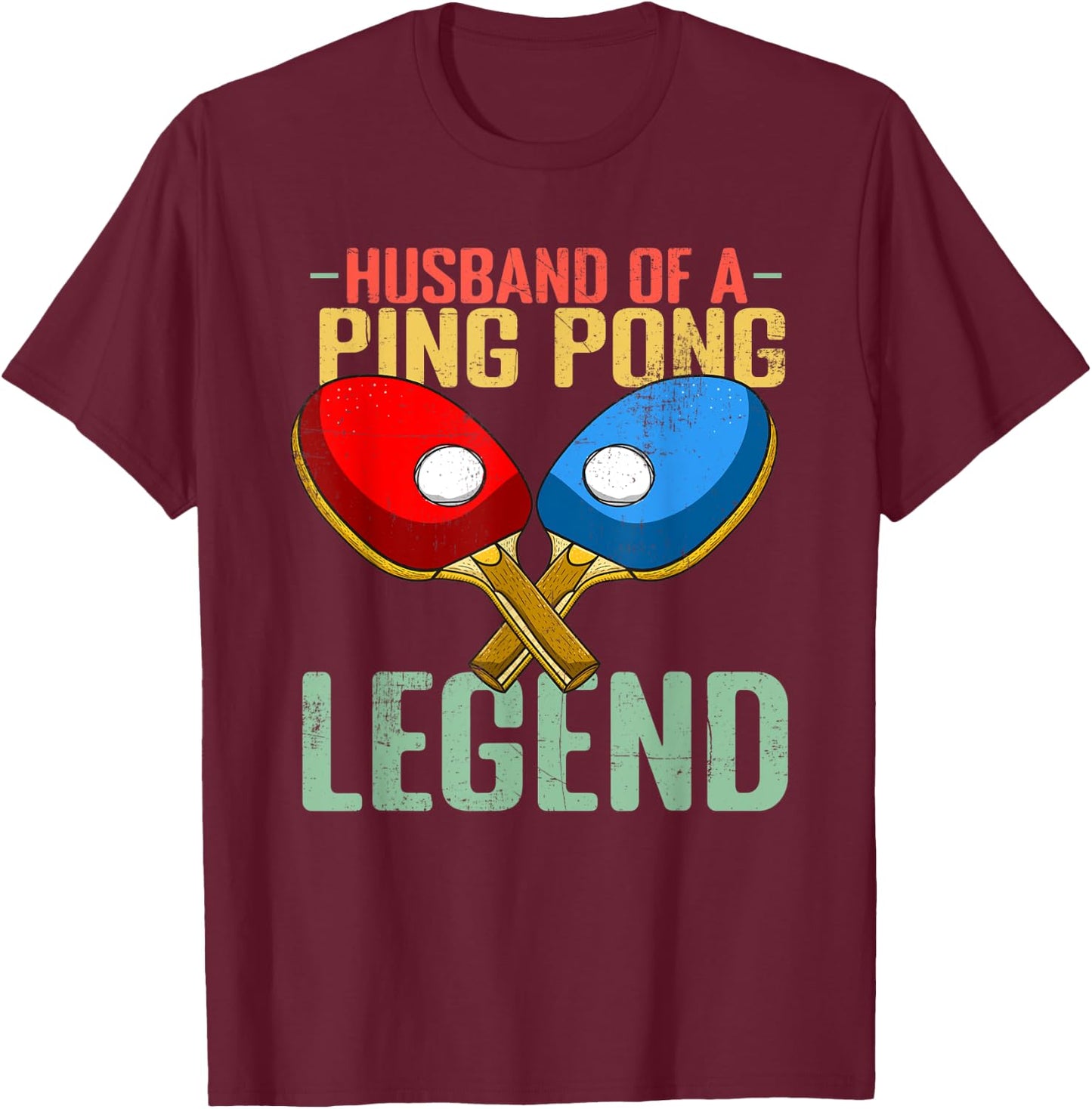Husband Of A Ping Pong Legend T-Shirt - T-Shirt | Maroon