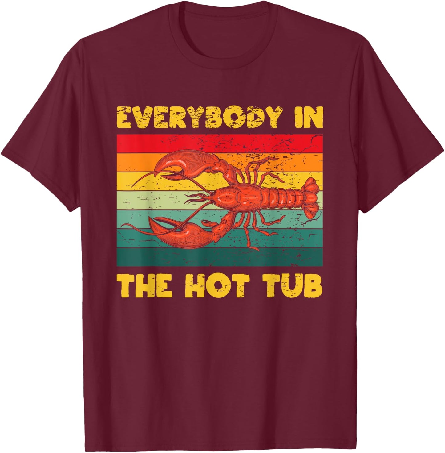 Funny Lobster Everybody In The Hot Tub Boil Crew Master T-Shirt - T-Shirt | Maroon