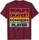 Okayest Dominoes Player Funny Dominoes Boys Girls Women T-Shirt - T-Shirt | Maroon