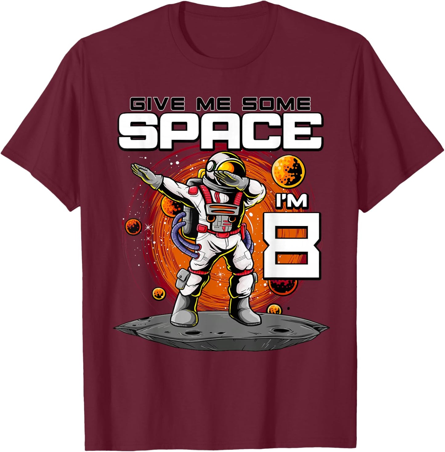 8th Birthday Astronaut Give Me Some Space I'm 8 Years Old T-Shirt - T-Shirt | Maroon
