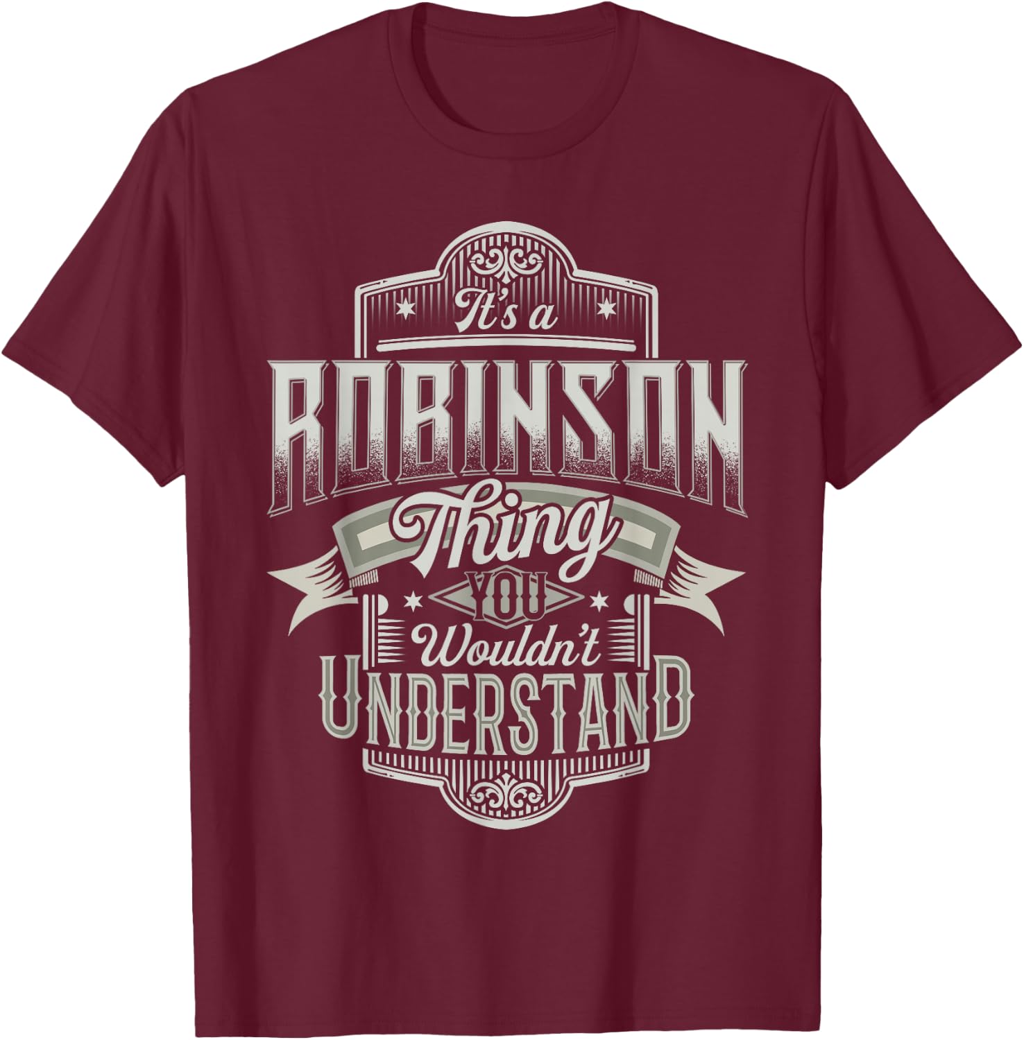 It's A ROBINSON Thing You Wouldn't Understand Name Funny T-Shirt - T-Shirt | Maroon