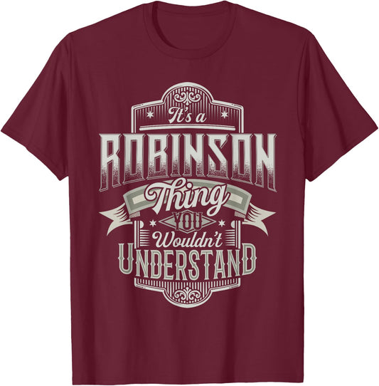 It's A ROBINSON Thing You Wouldn't Understand Name Funny T-Shirt - T-Shirt | Maroon