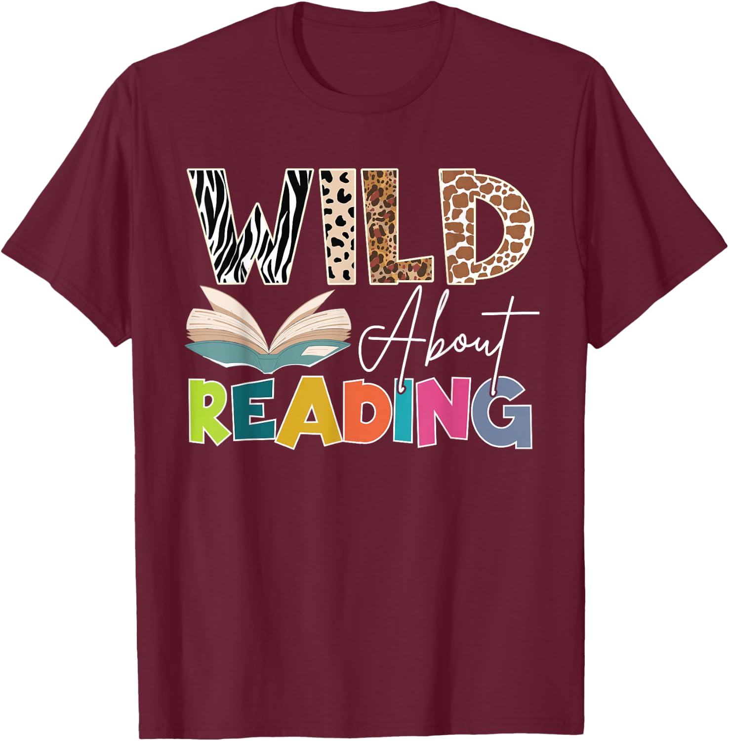 Wild About Reading, Reading Books & Bookworm For Book Reader T-Shirt - T-Shirt | Maroon