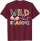 Wild About Reading, Reading Books & Bookworm For Book Reader T-Shirt - T-Shirt | Maroon