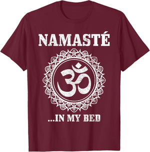 Namaste In My Bed Funny Yoga Om Buddhism Buddha Yogi T-Shirt - T-Shirt | Maroon