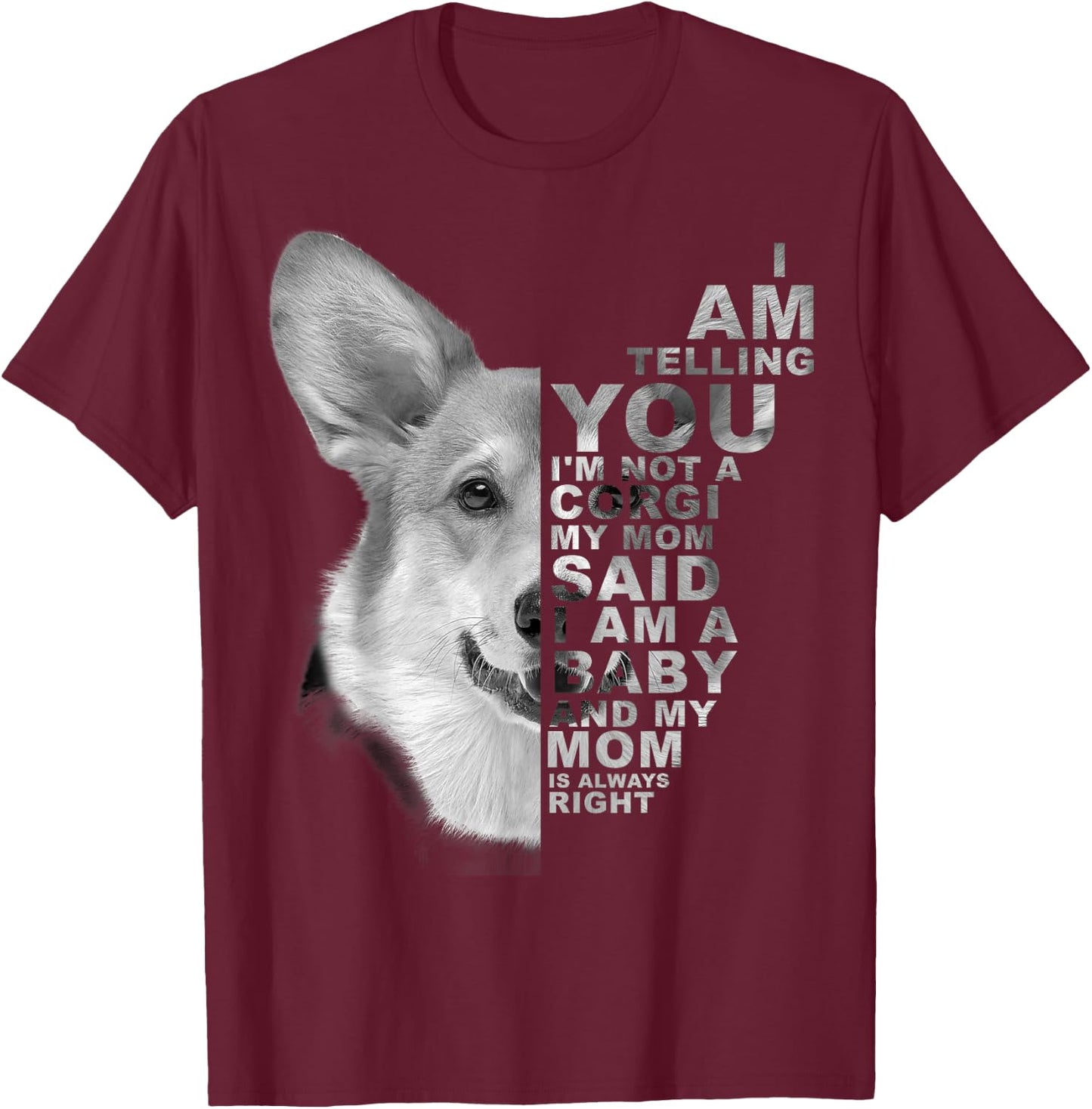 My Mom Said I am a Baby Corgi Dog Mum Mommy Mother's Day T-Shirt - T-Shirt | Maroon
