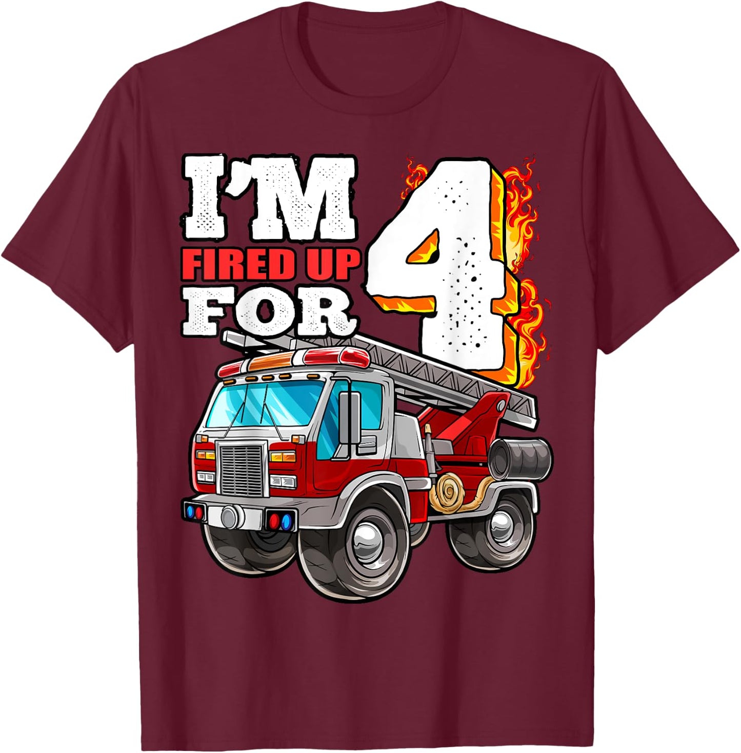 I'm Fired Up for 4 Fireman 4th Birthday Party Firetruck Boys T-Shirt - T-Shirt | Maroon