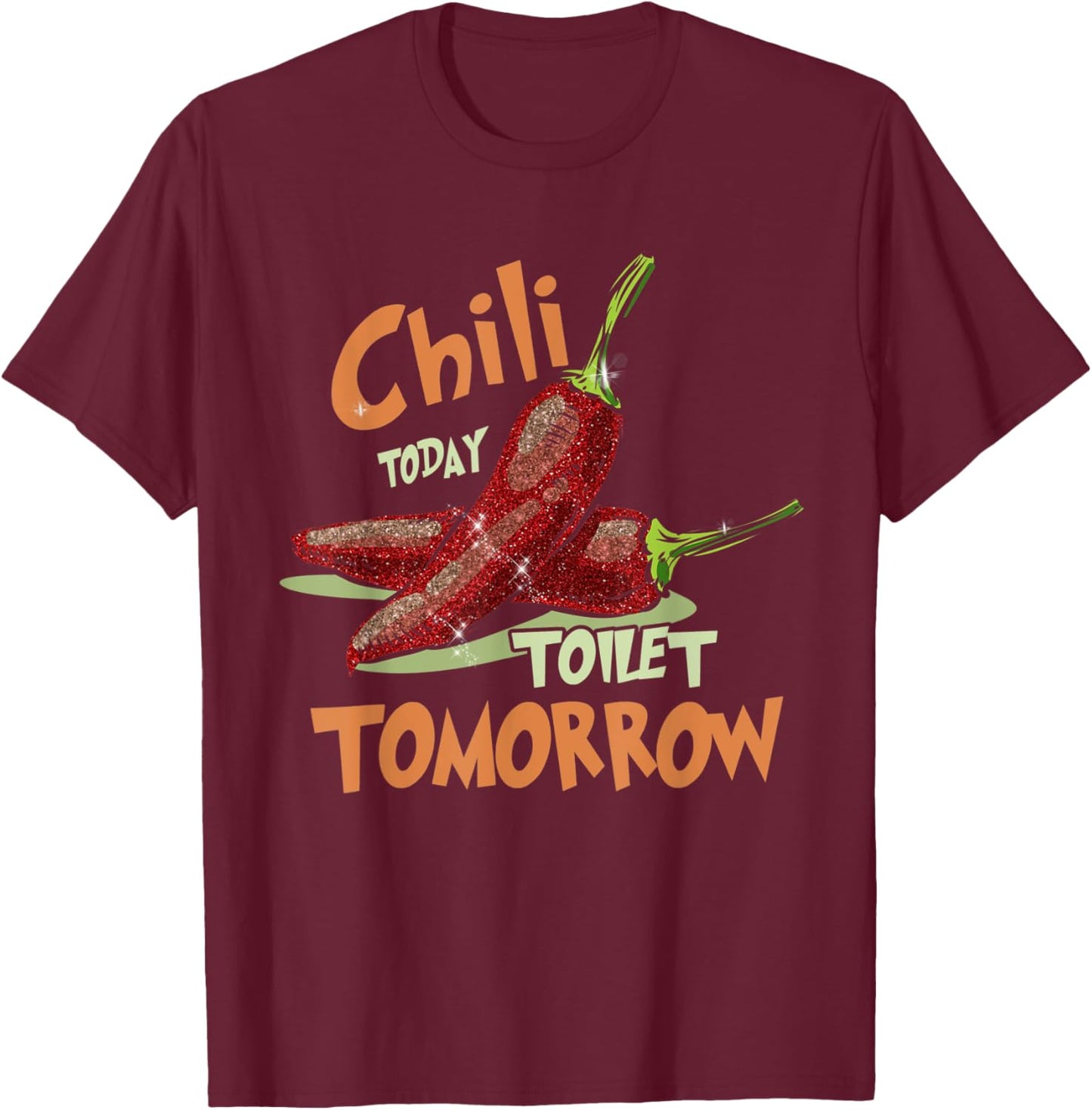 Chilis Chili Toilet Tomorrow Cook Off Spicy Foodie Gift T-Shirt - T-Shirt | Maroon