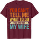 You Can't Tell me What to do You are not My Wife T-Shirt - T-Shirt | Maroon