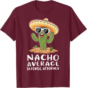 Funny Nacho Average Defense Attorney Lawyer Attorney T-Shirt - T-Shirt | Maroon