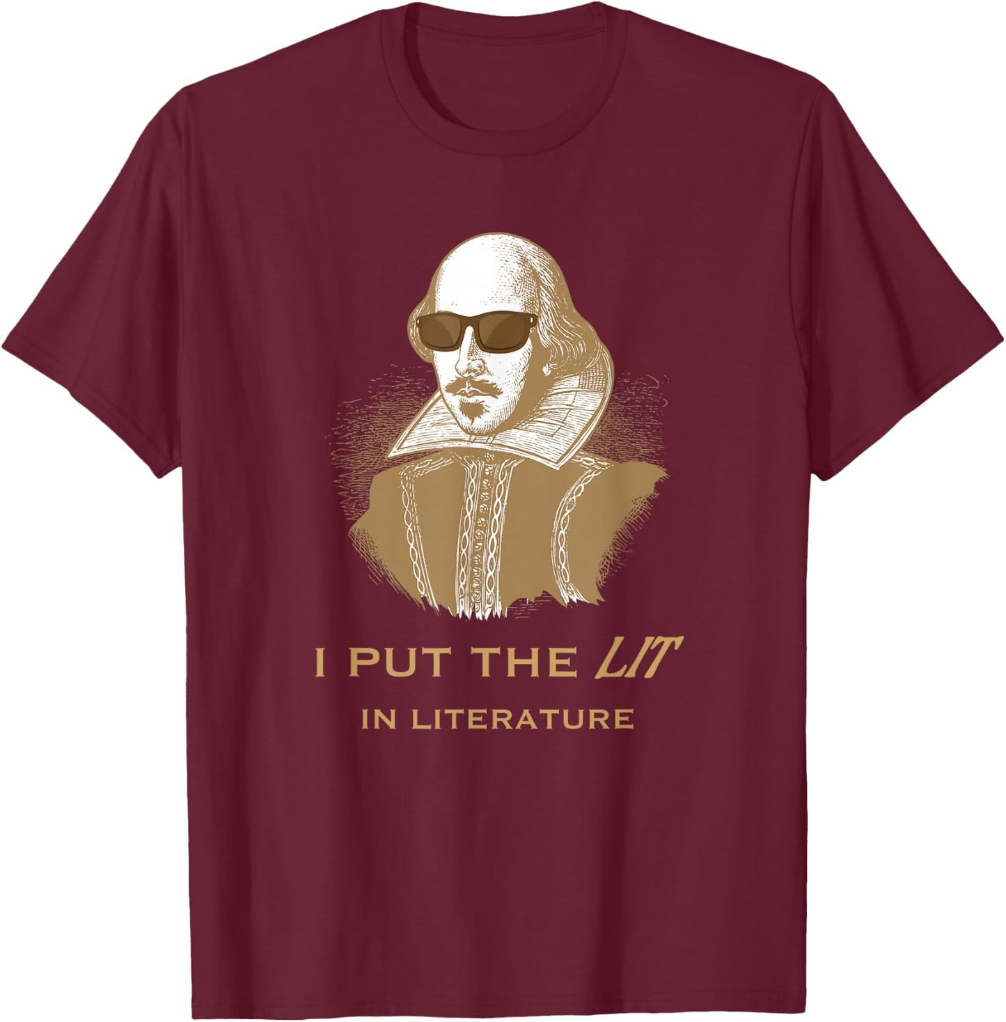 I put the Lit in Literature Funny Shakespeare T-Shirt - T-Shirt | Maroon