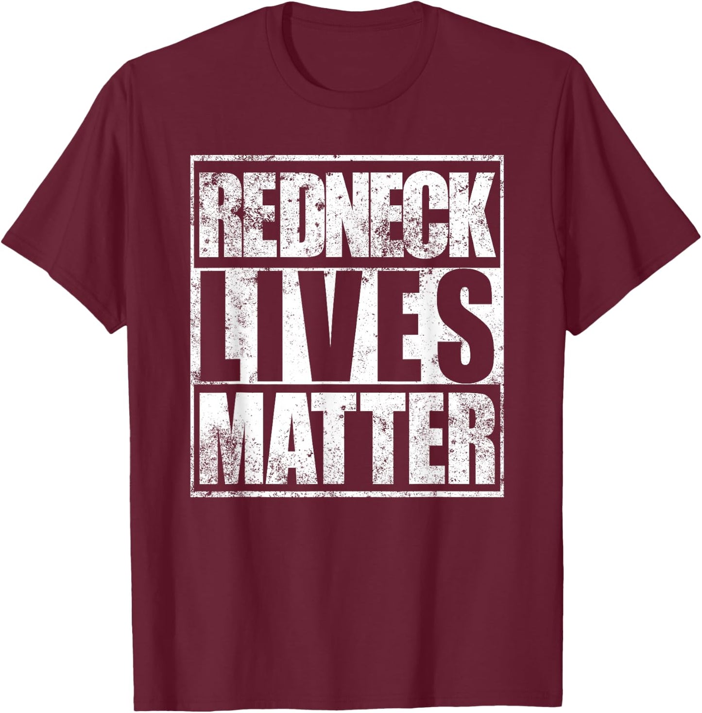Redneck Lives Matter Funny Country Southern Redneck T-Shirt - T-Shirt | Maroon