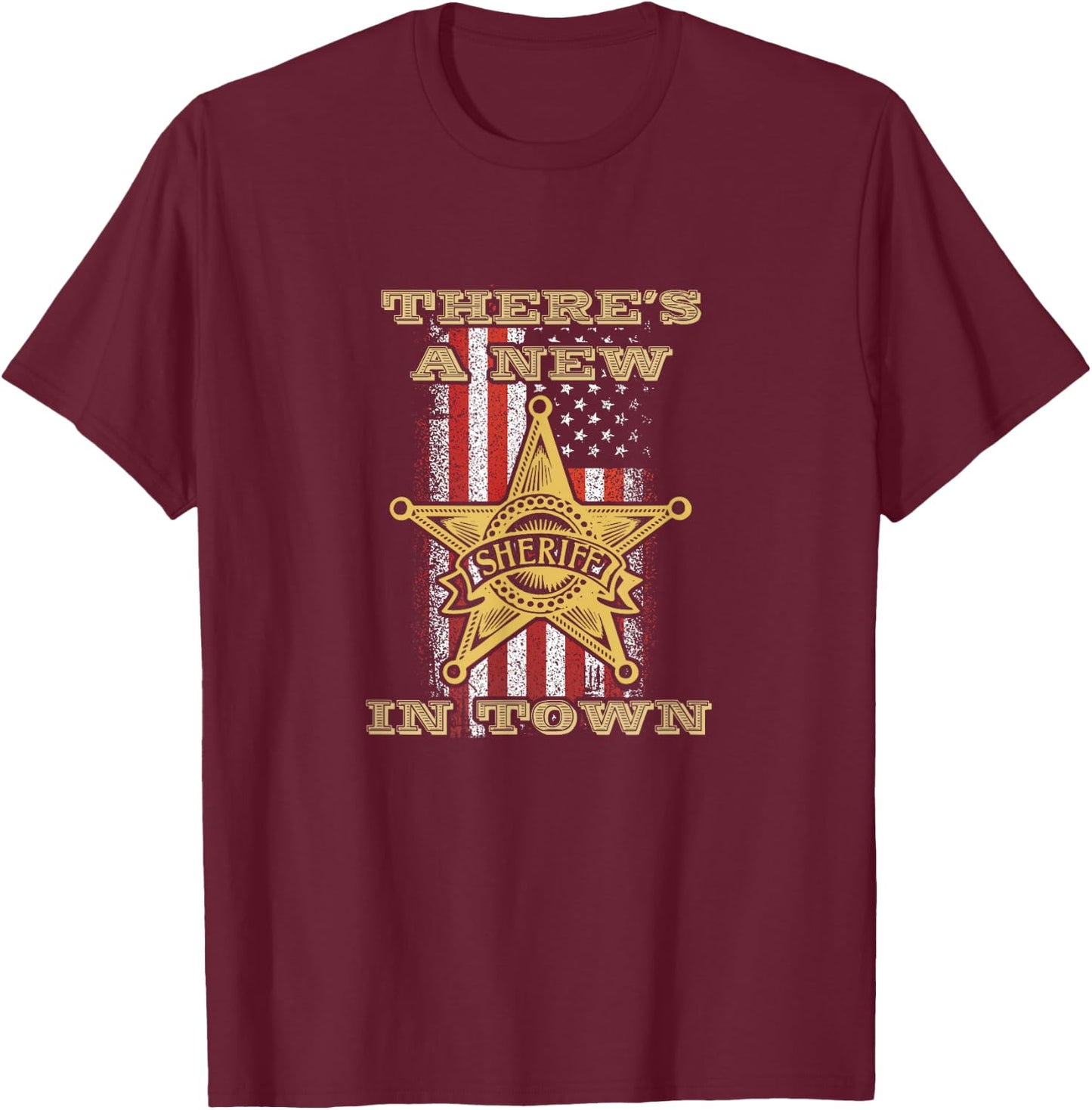 There's a New Deputy Sheriff in Town Stars T-Shirt - T-Shirt | Maroon