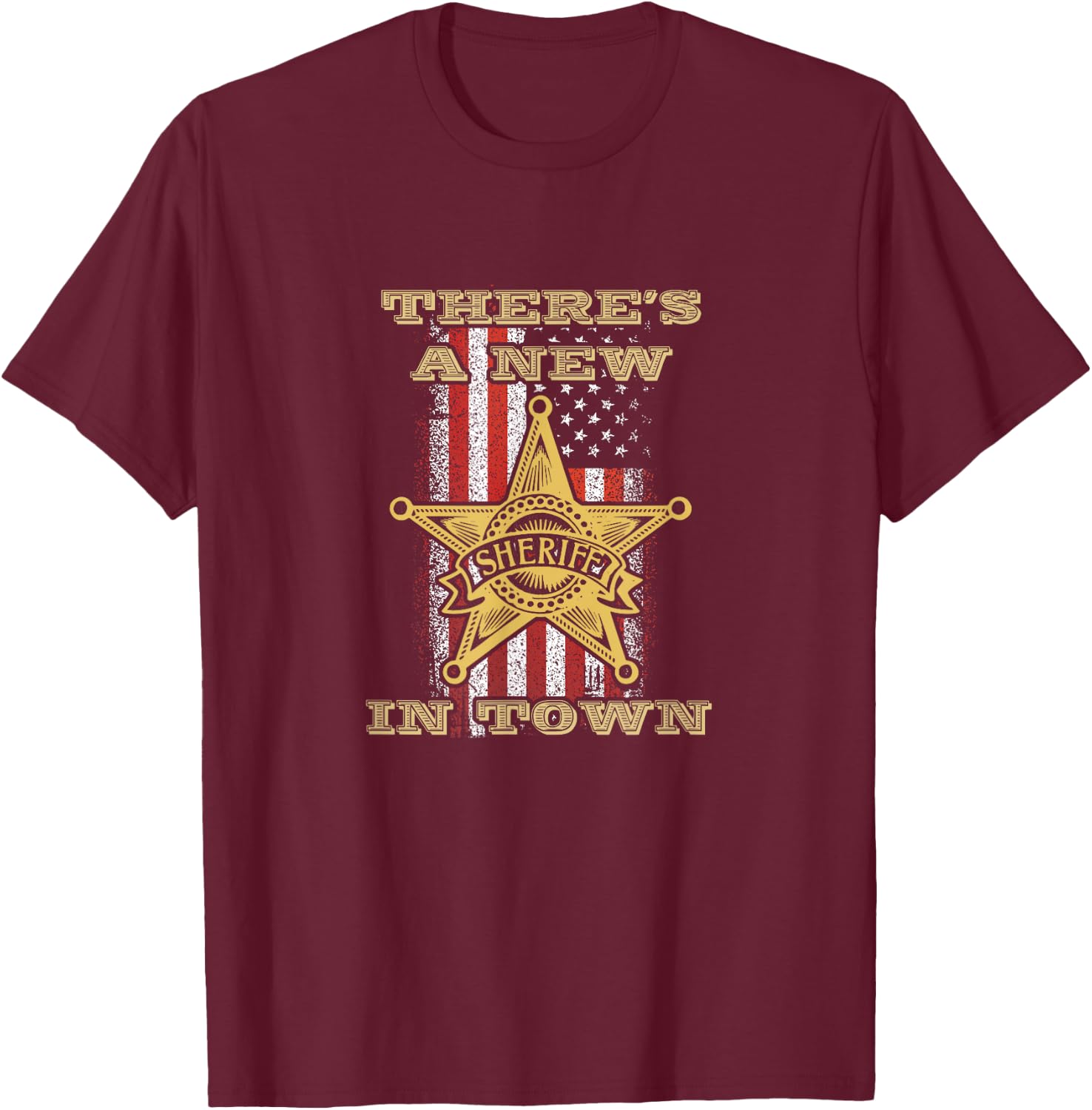 There's a New Deputy Sheriff in Town Stars T-Shirt - T-Shirt | Maroon