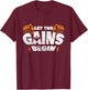 Let The Gains Begin Muscle Work Out Weightlifting Gift Shirt T-Shirt - T-Shirt | Maroon