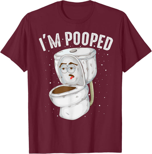 Cool I'm Pooped | Funny Dirty Toilet Bowl Joke Lover Gift T-Shirt - T-Shirt | Maroon