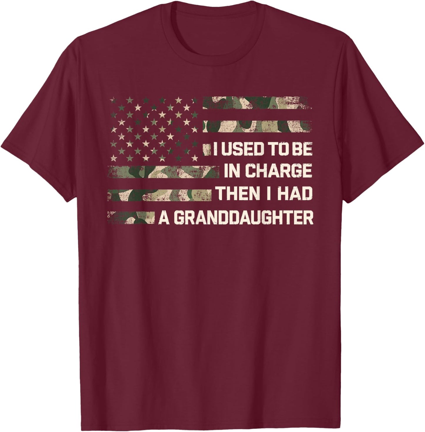 I Used to Be in Charge Then I Had A Granddaughter Grandpa T-Shirt - T-Shirt | Maroon