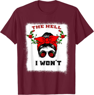 The Hell I Won't Apparel For Life Messy Bun Bleached T-Shirt - T-Shirt | Maroon