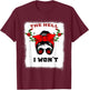 The Hell I Won't Apparel For Life Messy Bun Bleached T-Shirt - T-Shirt | Maroon