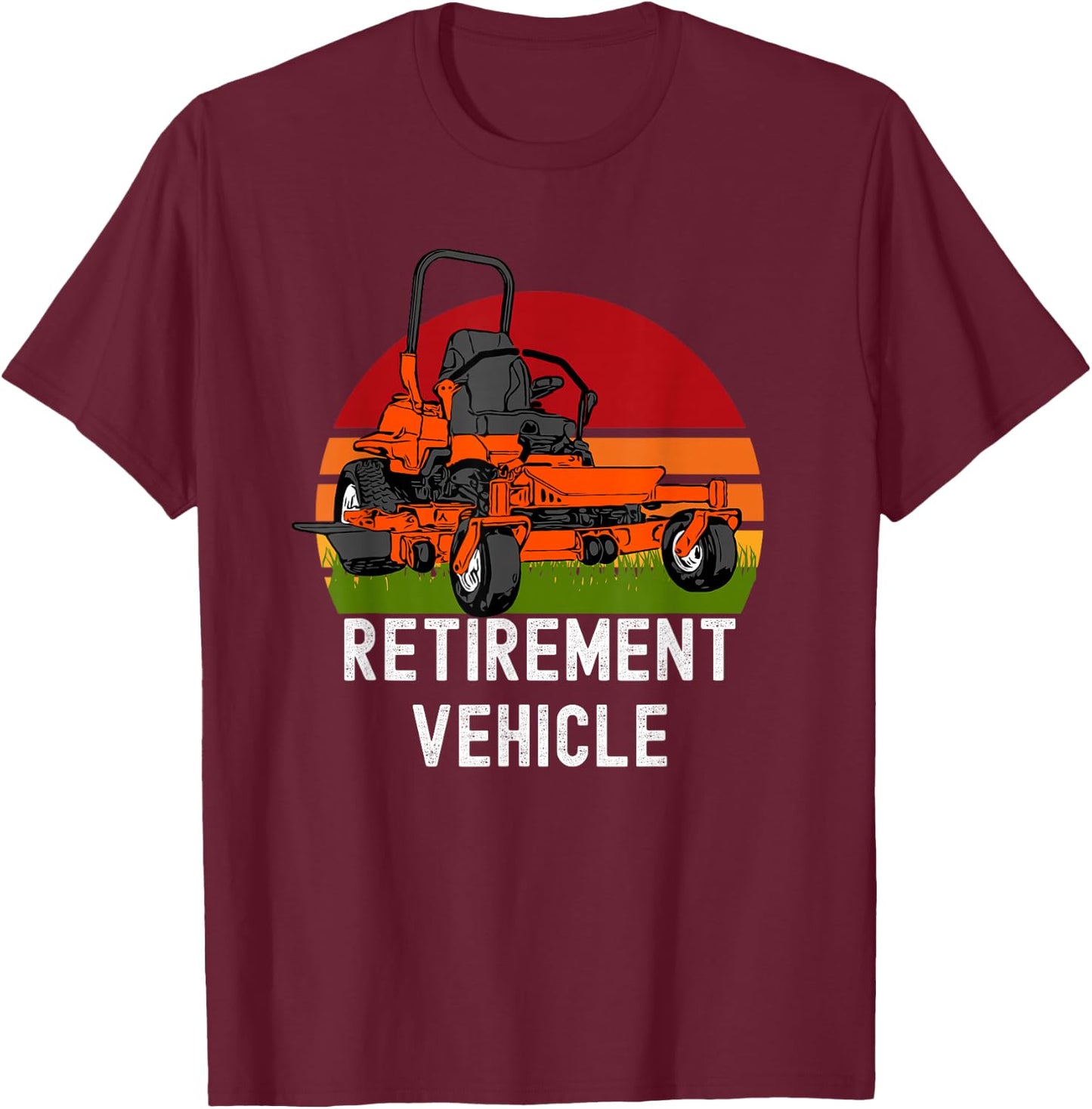Retirement Vehicle Zero Turn Mower Funny Lawn Mowing T-Shirt - T-Shirt | Maroon