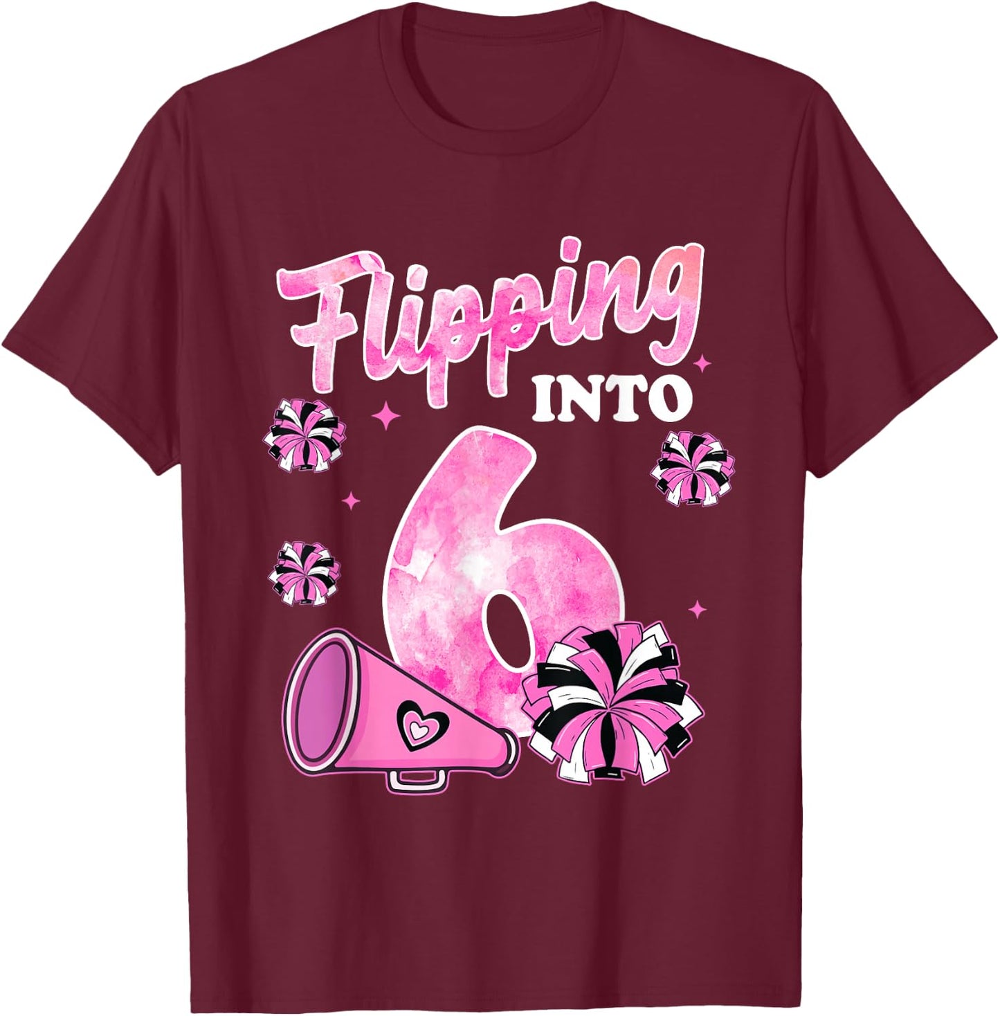 Flipping Into 6 Years Old Cheerleading Girl 6th Birthday T-Shirt - T-Shirt | Maroon