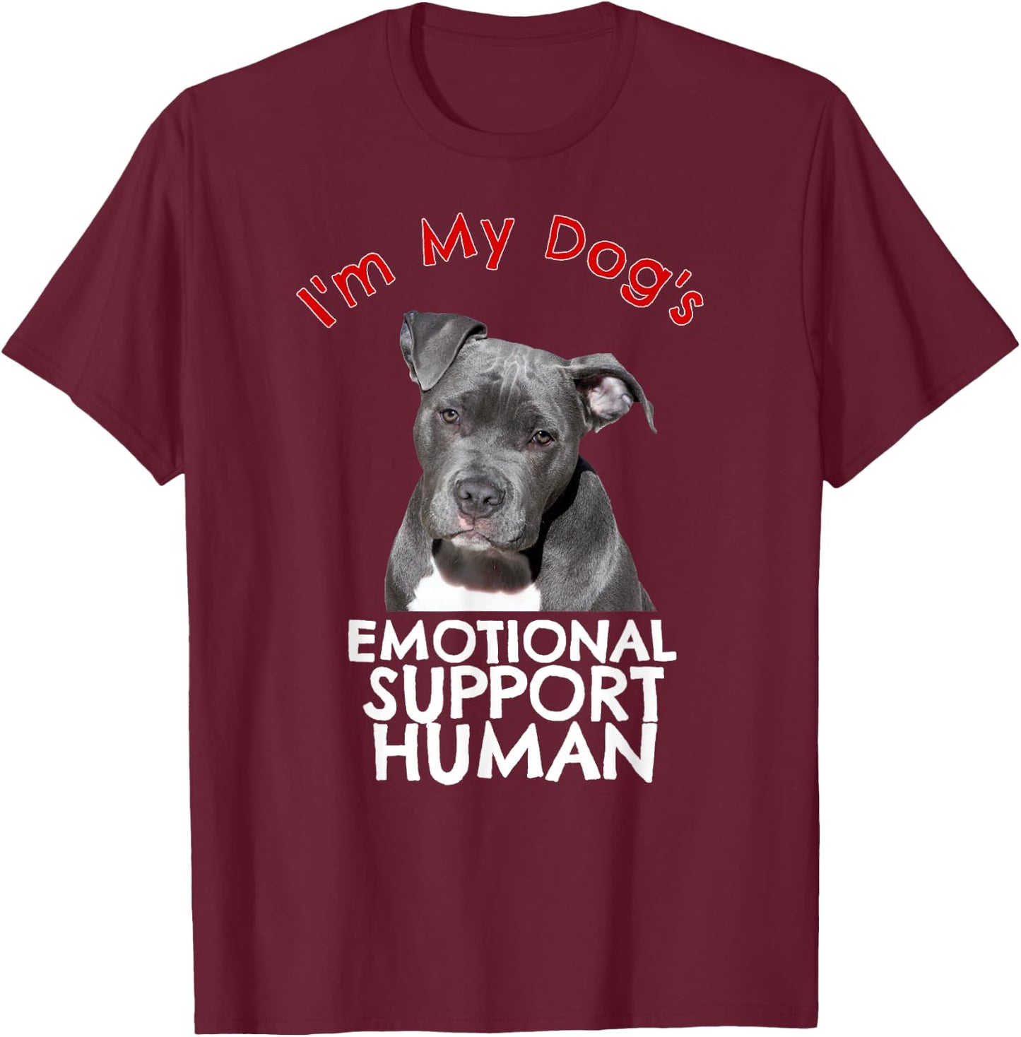 Pit Bull Dog Emotional Support Human Funny Shirt T-Shirt - T-Shirt | Maroon