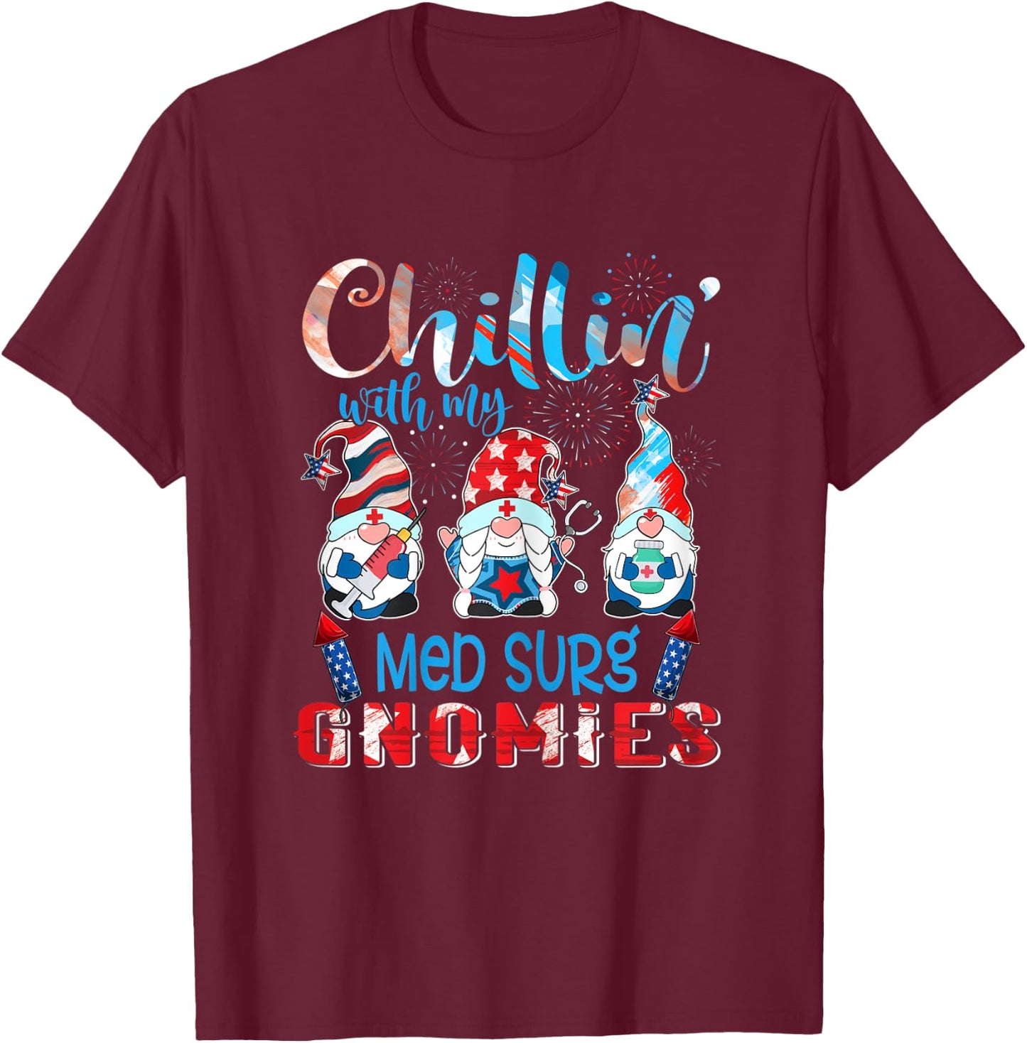 Chillin With My Med Surg Gnomies 4th Of July Pride Nurse T-Shirt - T-Shirt | Maroon