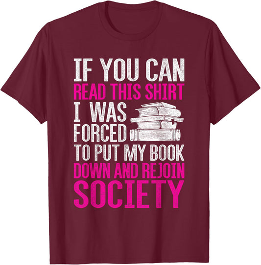 I was Forced to Put My Book Down Reading Small T-Shirt - T-Shirt | Maroon