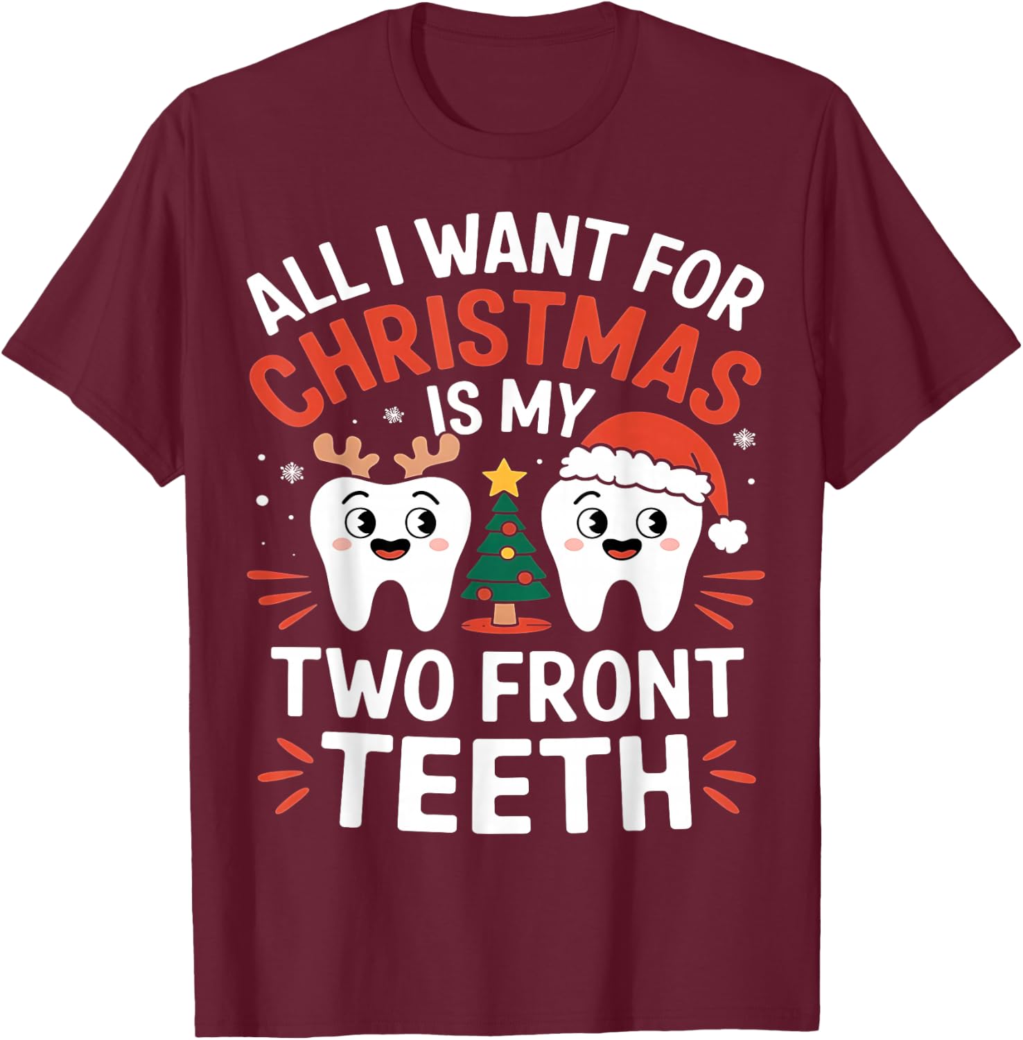 All I want for Christmas is My Two Front Teeth Funny T-Shirt - T-Shirt | Maroon