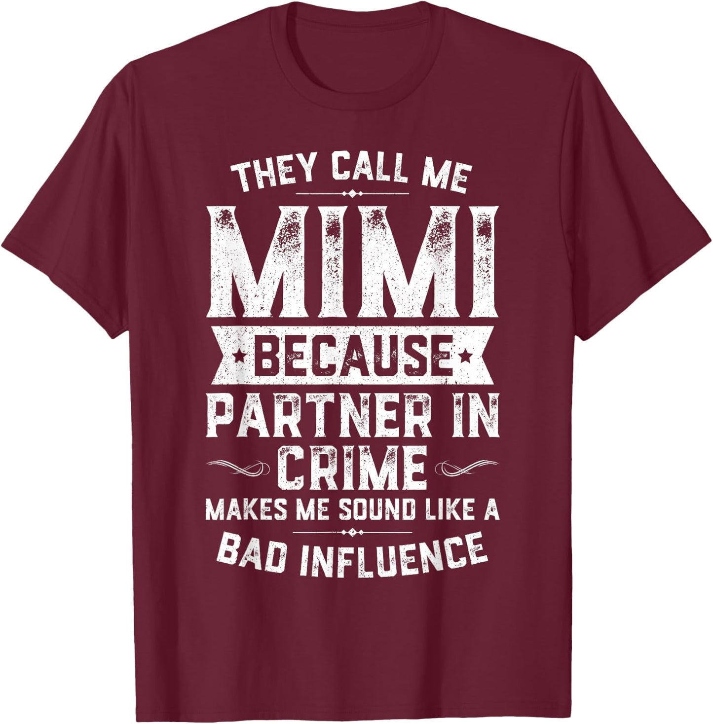 They Call Me Mimi Because Partner In Crime Shirt Mothers Day T-Shirt - T-Shirt | Maroon