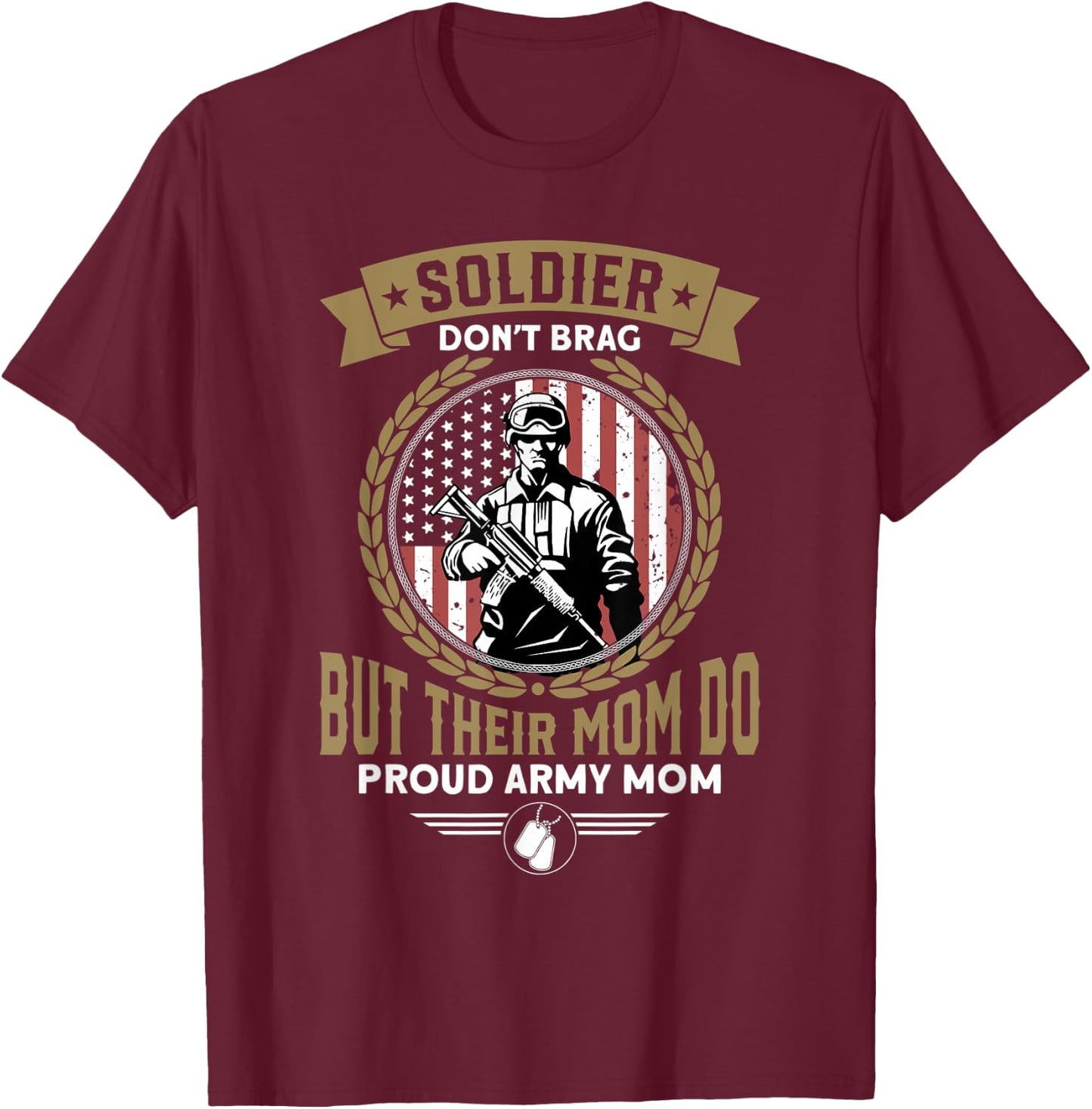Soldiers Don't Brag But Their Moms Do - Proud Army Mom T-Shirt - T-Shirt | Maroon