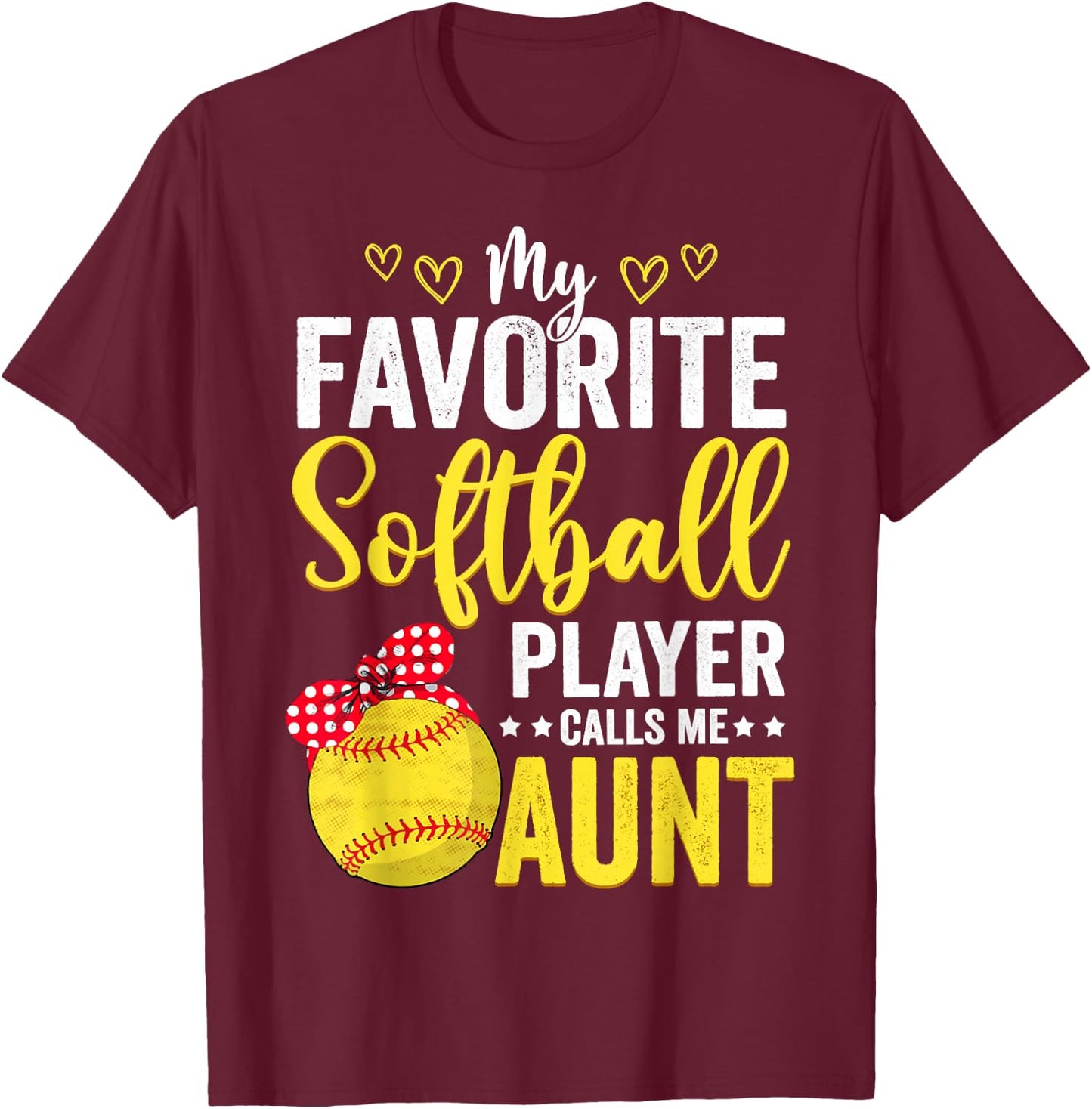 My Favorite Softball Player Calls Me Aunt Softball Lover Mom T-Shirt - T-Shirt | Maroon